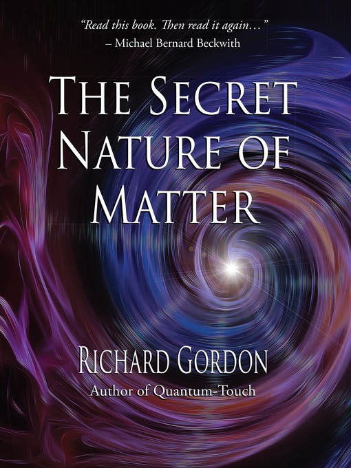 Title details for The Secret Nature of Matter by Richard Gordon - Available